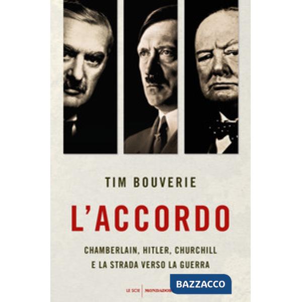 Accordo. Chamberlain, Hitler, Churchill e la strada verso la guerra (L')