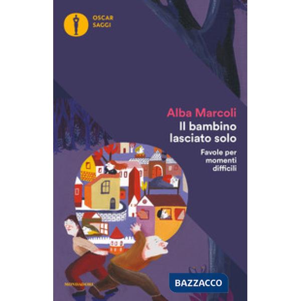 Bambino lasciato solo. Favole per momenti difficili (Il)