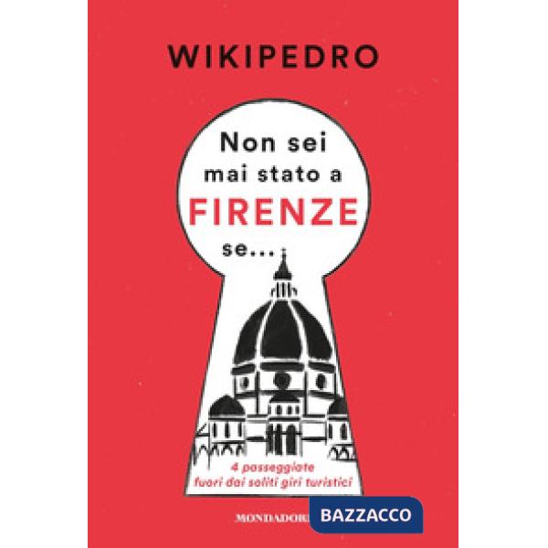 Non sei mai stato a Firenze se... 4 passeggiate fuori dai soliti giri turistici