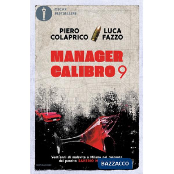 Manager calibro 9. Vent'anni di malavita a Milano nel racconto del pentito Saverio Morabito