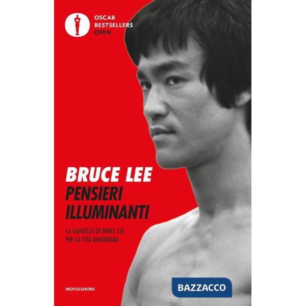 Pensieri illuminanti. La saggezza di Bruce Lee per la vita quotidiana