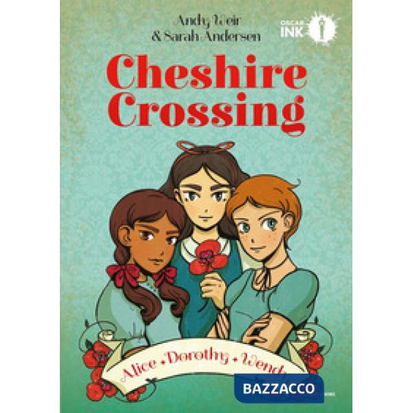 Cheshire Crossing. Alice Dorothy Wendy