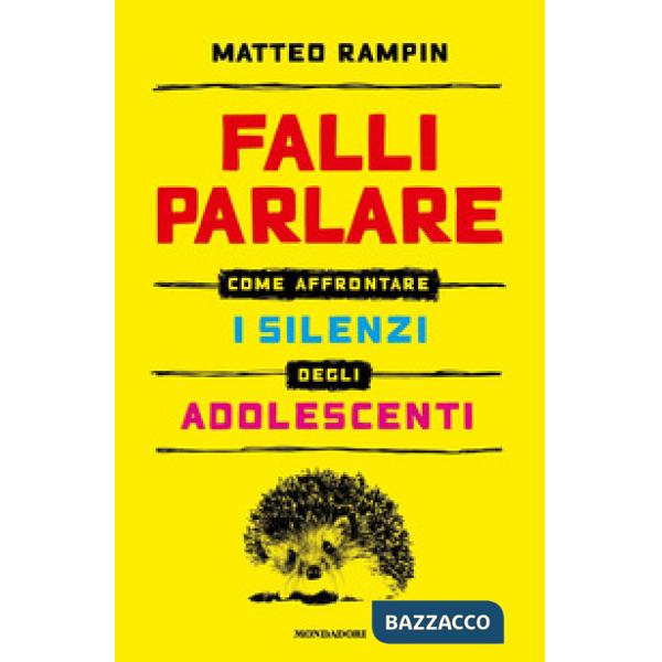 Falli parlare. Come affrontare i silenzi degli adolescenti