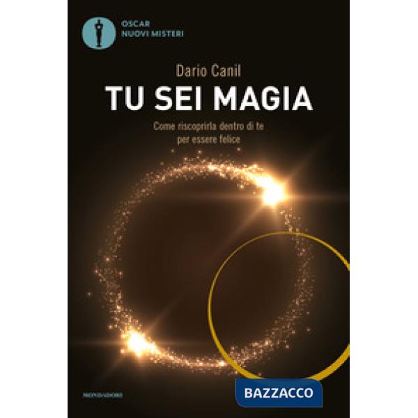 Tu sei magia. Come riscoprirla dentro di te per essere felice