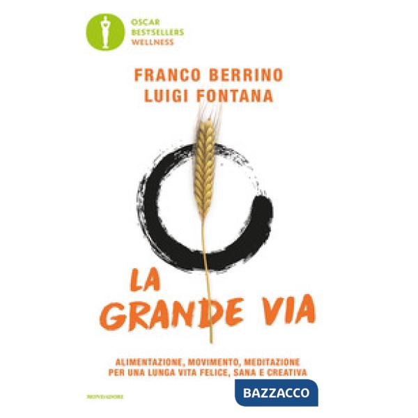 Grande via. Alimentazione, movimento, meditazione per una lunga vita felice, sana e creativa (La)