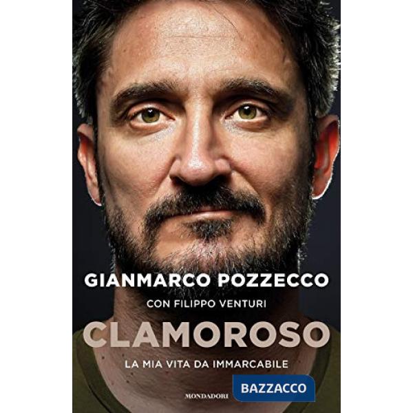 Clamoroso. La mia vita da immarcabile