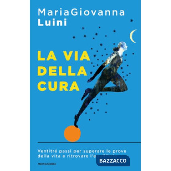 Via della cura. Ventitré passi per superare le prove della vita e ritrovare l'equilibrio (La)