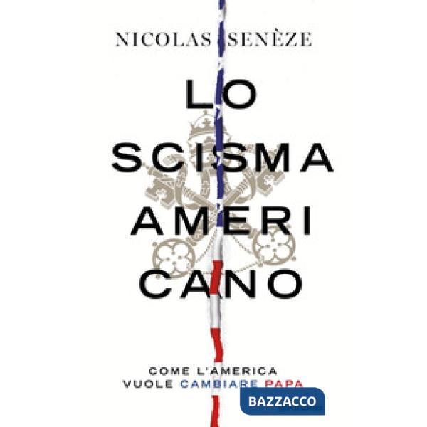 Scisma americano. Come l'America vuole cambiare papa (Lo)