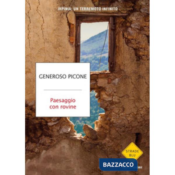 Paesaggio con rovine. Irpinia: un terremoto infinito