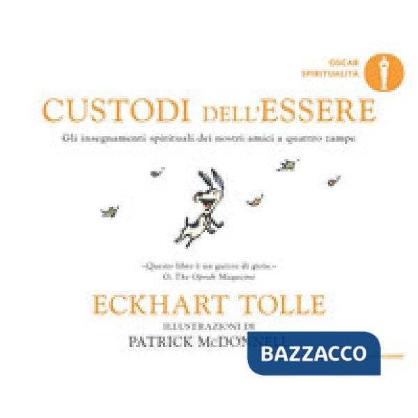 Custodi dell'essere. Gli insegnamenti spirituali dei nostri amici a quattro zampe. Ediz. a colori