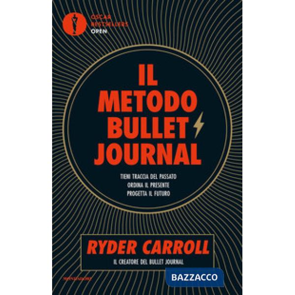 Metodo Bullet Journal. Tieni traccia del passato, ordina il presente, progetta il futuro (Il)
