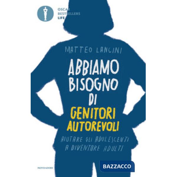 Abbiamo bisogno di genitori autorevoli. Aiutare gli adolescenti a diventare adulti