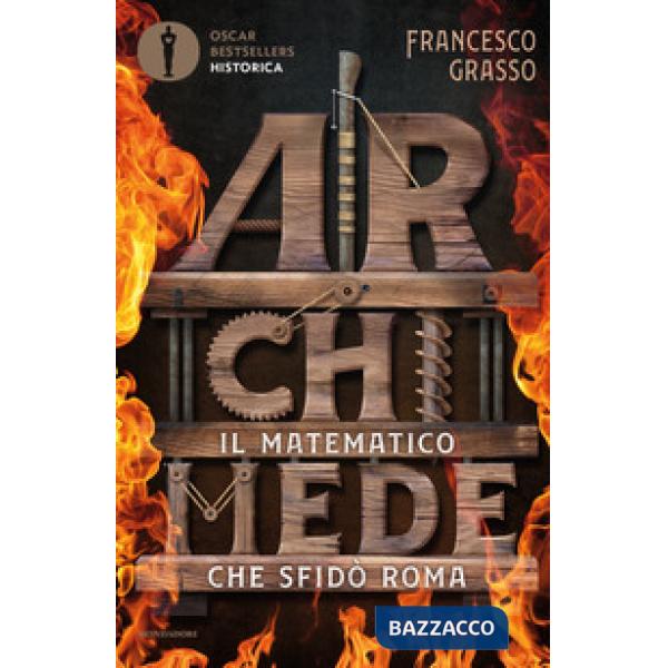 Archimede. Il matematico che sfidò Roma