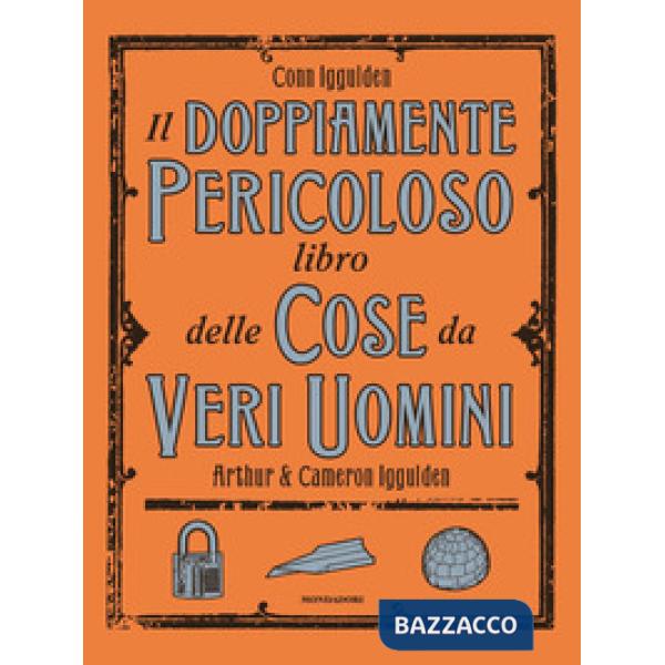 Doppiamente pericoloso libro delle cose da veri uomini (Il)