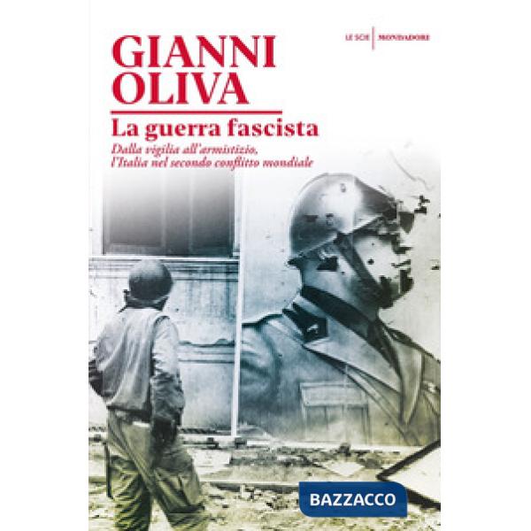 Guerra fascista. Dalla vigilia all'armistizio, l'Italia nel secondo conflitto mondiale (La)