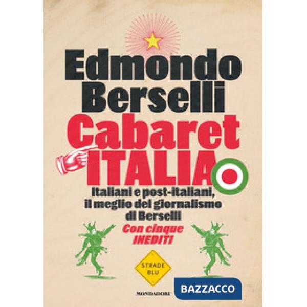 Cabaret Italia. Italiani e post-italiani, il meglio del giornalismo di Berselli