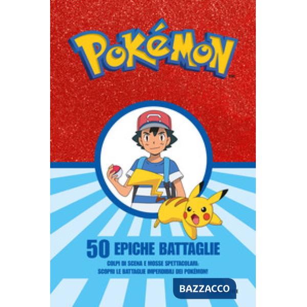 Pokémon. 50 epiche battaglie