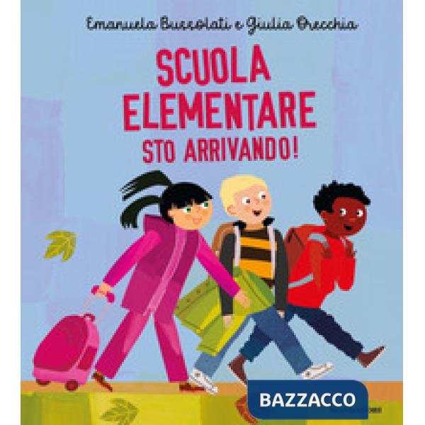 Scuola primaria sto arrivando! Ediz. a colori