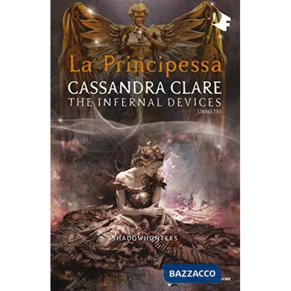 Principessa. Shadowhunters. The infernal devices (La). Vol. 3