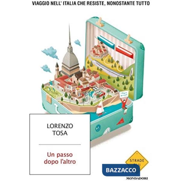 Passo dopo l'altro. Viaggio nell'Italia che resiste, nonostante tutto (Un)