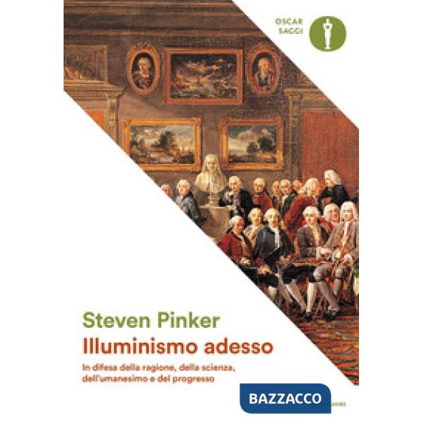 Illuminismo adesso. In difesa della ragione, della scienza, dell'umanesimo e del progresso