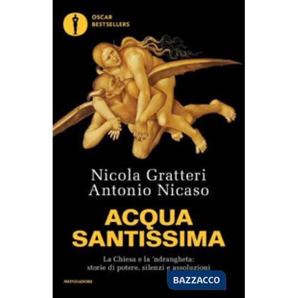 Acqua santissima. La Chiesa e la 'ndrangheta: storia di potere, silenzi e assoluzioni