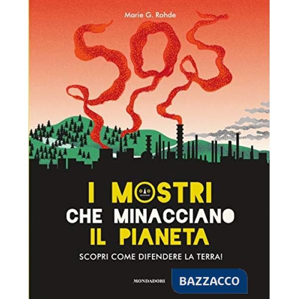 Mostri che minacciano il pianeta. Scopri come difendere la Terra! Ediz. a colori (I)