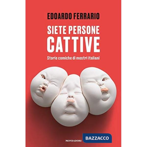 Siete persone cattive. Storie comiche di mostri italiani