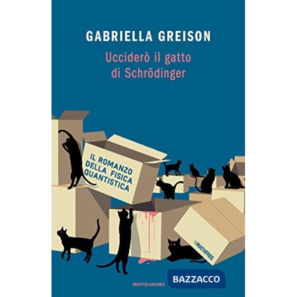 Ucciderò il gatto di Schrödinger