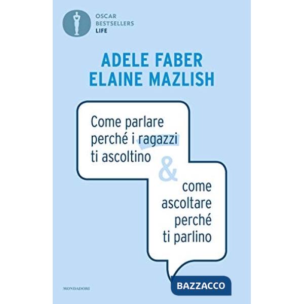 Come parlare perché i ragazzi ti ascoltino & come ascoltare perché ti parlino