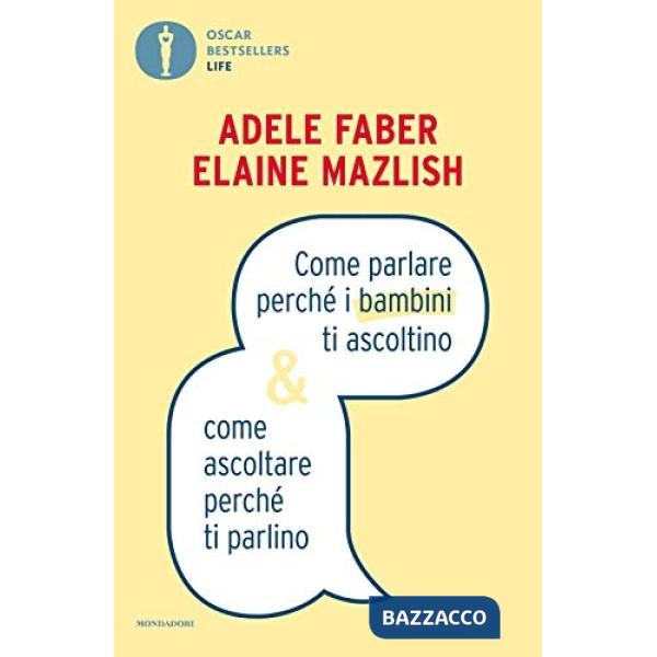 Come parlare perché i bambini ti ascoltino & come ascoltare perché ti parlino
