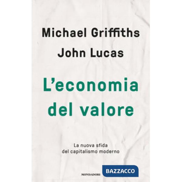 Economia del valore. La nuova sfida del capitalismo moderno (L')