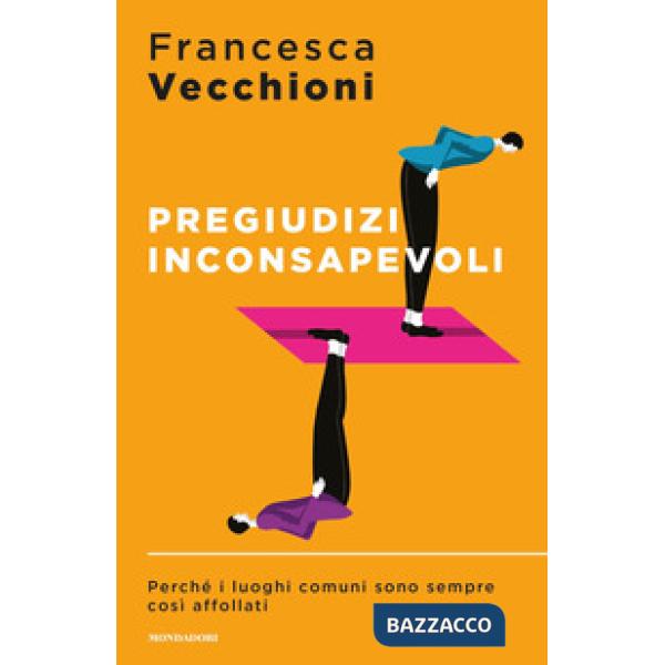 Pregiudizi inconsapevoli. Perché i luoghi comuni sono sempre così affollati