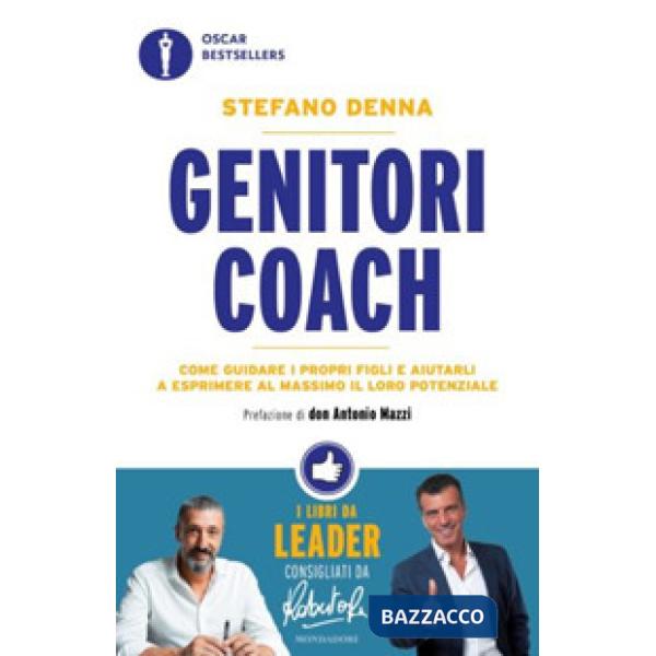 Genitori coach. Come guidare i propri figli e aiutarli a esprimere al massimo il loro potenziale