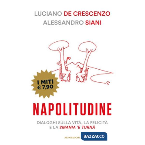 Napolitudine. Dialoghi sulla vita, la felicità e la smania 'e turnà