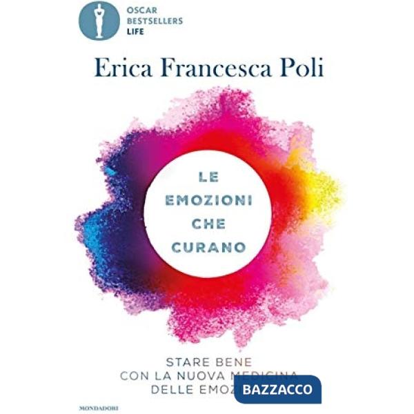 Emozioni che curano. Stare bene con la nuova medicina delle emozioni (Le)