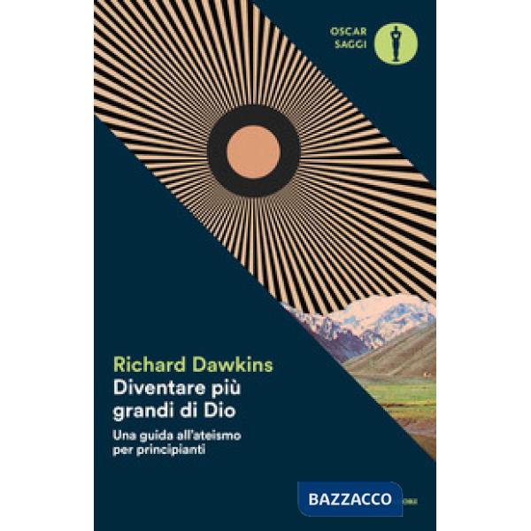 Diventare più grande di Dio. Una guida all'ateismo per principianti