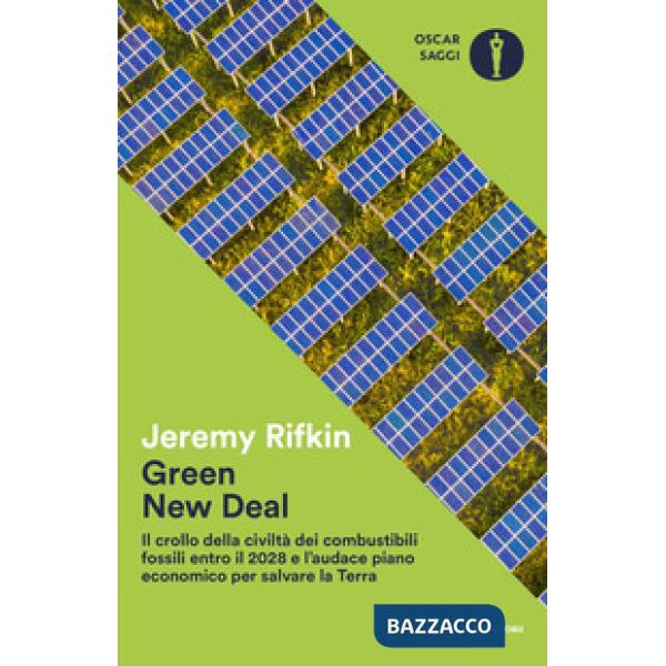 Green new deal. Il crollo della civiltà dei combustibili fossili entro il 2028 e l'audace piano economico per salvare la Terra