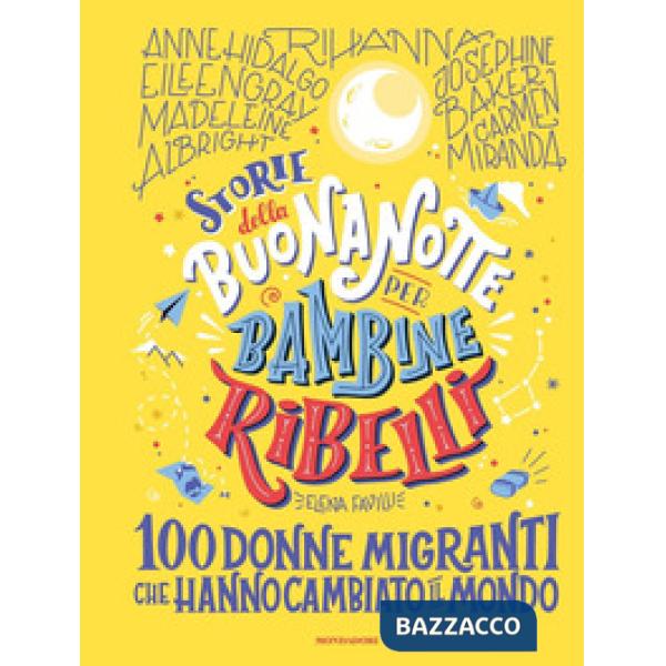 Storie della buonanotte per bambine ribelli. 100 donne migranti che hanno cambiato il mondo