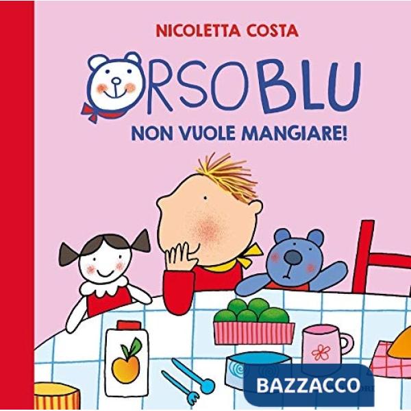 Orso Blu non vuole mangiare! Ediz. a colori