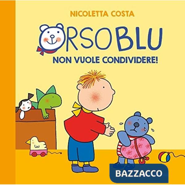 Orso Blu non vuole condividere! Ediz. a colori