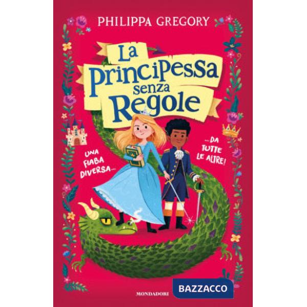 Principessa senza regole. Una fiaba diversa... da tutte le altre! (La)