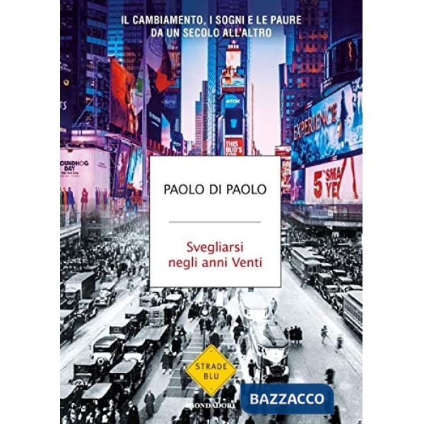 Svegliarsi negli anni Venti. Il cambiamento, i sogni e le paure da un secolo all'altro