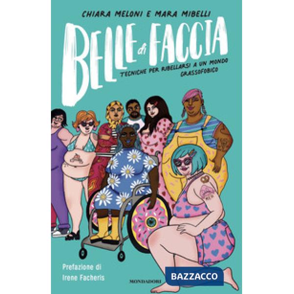 Belle di faccia. Tecniche per ribellarsi a un mondo grassofobico