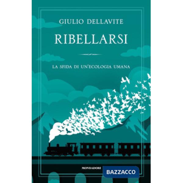 Ribellarsi. La sfida di un'ecologia umana