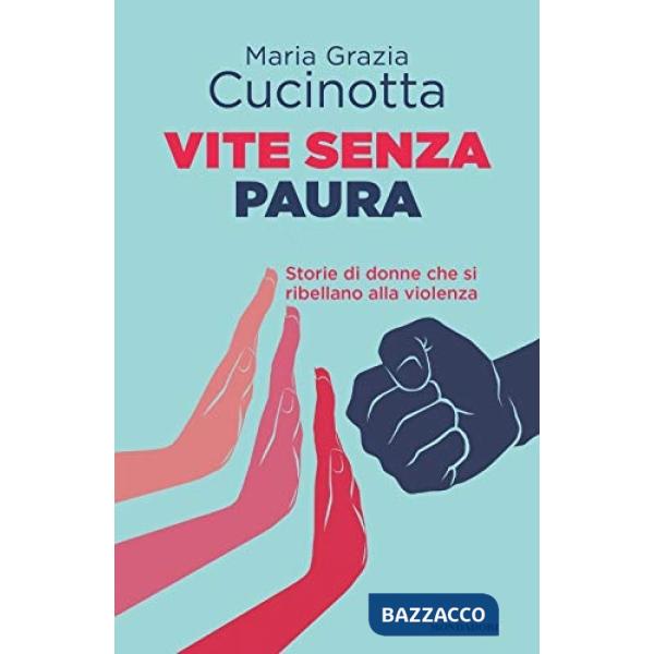 Vite senza paura. Storie di donne che si ribellano alla violenza