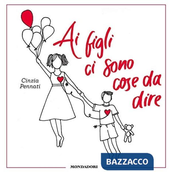 Ai figli ci sono cose da dire. Ediz. illustrata