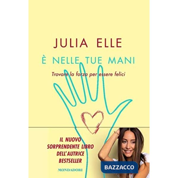 È nelle tue mani. Trovare la forza per essere felici