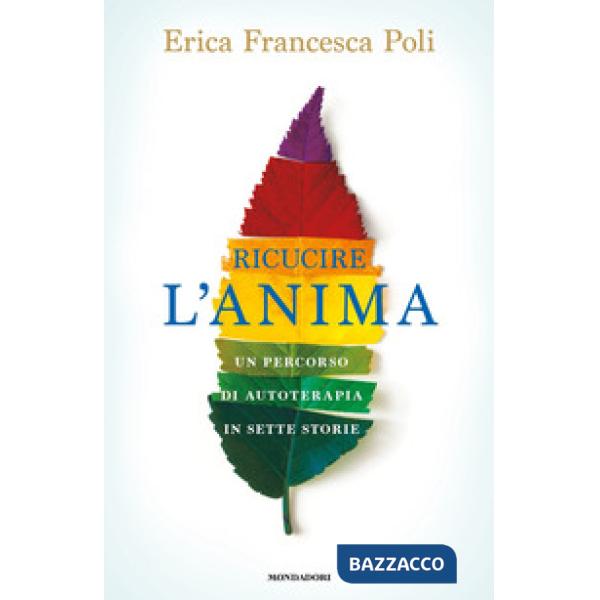 Ricucire l'anima. Un percorso di autoterapia in sette storie