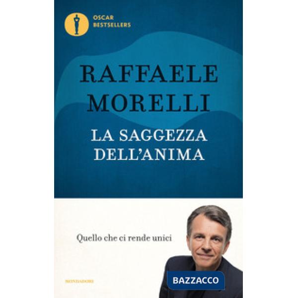 Saggezza dell'anima. Quello che ci rende unici (La)